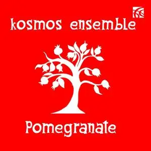 KOSMOS ENSEMBLE - Pomegranate (2019)