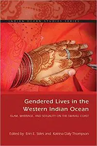 Gendered Lives in the Western Indian Ocean: Islam, Marriage, and Sexuality on the Swahili Coast
