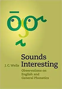 Sounds Interesting: Observations on English and General Phonetics