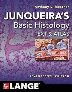 Junqueira's Basic Histology: Text and Atlas, Seventeenth Edition Ed 17