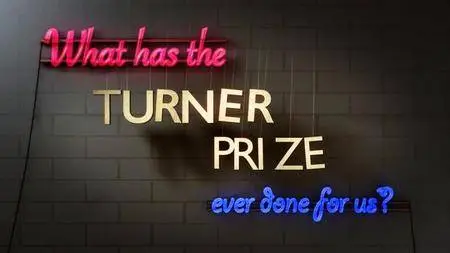 BBC Artsnight - What Has the Turner Prize Ever Done for Us? (2016)