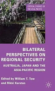 Bilateral Perspectives on Regional Security: Australia, Japan and the Asia-Pacific Region