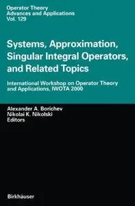 Systems, Approximation, Singular Integral Operators, and Related Topics: International Workshop on Operator Theory and Applicat