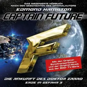 «Captain Future, Erde in Gefahr - Folge 3: Die Ankunft des Doktor Zarro» by Edmond Hamilton