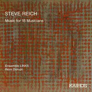 Ensemble Links & Rémi Durupt - Steve Reich: Music For 18 Musicians (2020) [Official Digital Download 24/48]