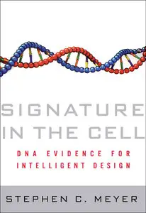 Signature in the Cell: DNA and the Evidence for Intelligent Design (repost)