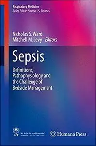 Sepsis: Definitions, Pathophysiology and the Challenge of Bedside Management (Repost)