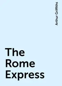 «The Rome Express» by Arthur Griffiths
