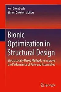 Bionic Optimization in Structural Design: Stochastically Based Methods to Improve the Performance of Parts and Assemblies