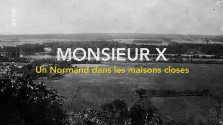 Monsieur X, un Normand dans les maisons closes (2017)