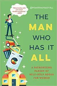 The Man Who Has It All: A Patronizing Parody of Self-Help Books for Women