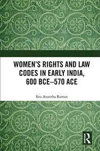 Women’s Rights and Law Codes in Early India, 600 BCE–570 ACE