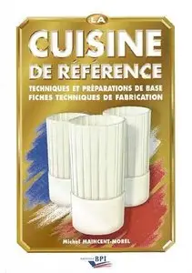 La cuisine de référence : Techniques et préparations de base, fiches techniques de fabrication
