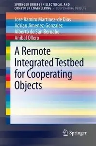 A Remote Integrated Testbed for Cooperating Objects (Repost)