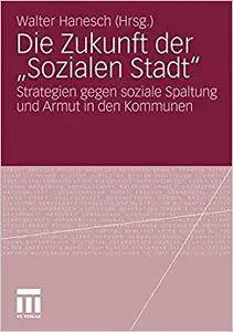 Die Zukunft der „Sozialen Stadt“: Strategien gegen soziale Spaltung und Armut in den Kommunen