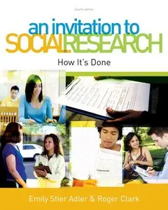 An Invitation to Social Research: How It's Done, 4 edition (repost)