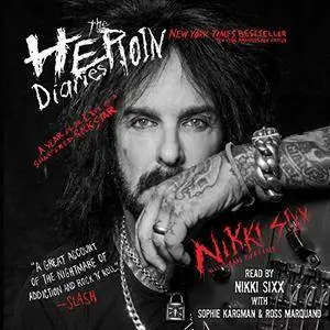 The Heroin Diaries: 10 Year Anniversary Edition: A Year in the Life of a Shattered Rock Star [Audiobook]