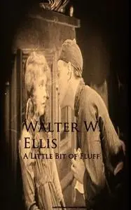 «A Little Bit of Fluff» by Walter W. Ellis