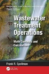 Mathematics Manual for Water and Wastewater Treatment Plant Operators: Math Concepts and Calculations, 3rd Edition