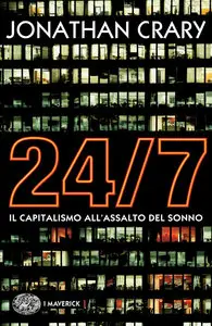 Jonathan Crary - 24/7. Il capitalismo all'assalto del sonno