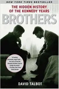 Brothers: The Hidden History of the Kennedy Years