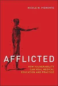 Afflicted: How Vulnerability Can Heal Medical Education and Practice