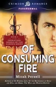 «Of Consuming Fire» by Micah Persell