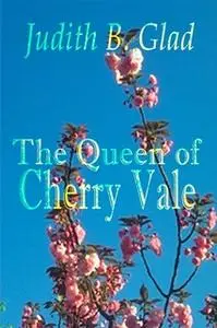 «The Queen of Cherry Vale» by Judith B. Glad