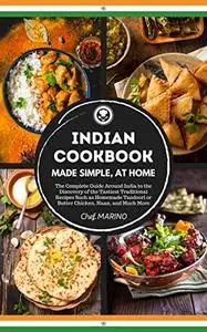 INDIAN COOKBOOK Made Simple, at Home