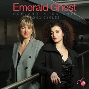 Emerald Ghost - Copland & Galante: Song Cycles (2021)
