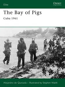 The Bay of Pigs: Cuba 1961 (Elite) (Repost)