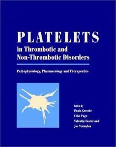 Platelets in Thrombotic and Non-Thrombotic Disorders : Pathophysiology, Pharmacology and Therapeutics