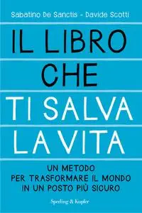 Sabatino De Sanctis, Davide Scotti - Il libro che ti salva la vita