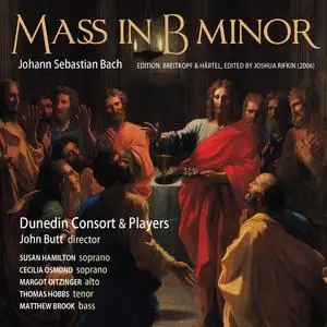 John Butt, Dunedin Consort & Players - Johann Sebastian Bach: Mass in B Minor (2010)