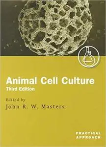 Animal Cell Culture: A Practical Approach