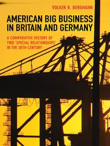 American Big Business in Britain and Germany: A Comparative History of Two "Special Relationships" in the 20th Century (repost)