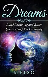 Dreams: Lucid Dreaming and Better Quality Sleep For Creativity