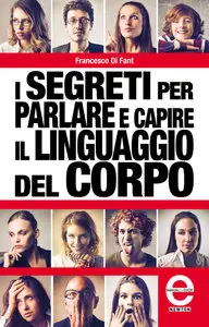 Francesco Di Fant – I segreti per parlare e capire il linguaggio del corpo