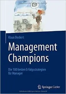 Management Champions: Die 100 besten Erfolgsstrategien für Manager