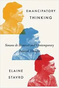 Emancipatory Thinking: Simone de Beauvoir and Contemporary Political Thought (Volume 75)  Ed 3