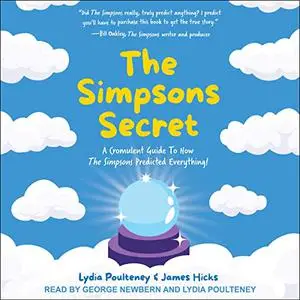 The Simpsons Secret: A Cromulent Guide to How The Simpsons Predicted Everything! [Audiobook]