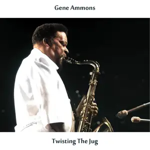 Gene Ammons - Twisting the Jug (1961/2024) [Official Digital Download]