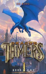 Dragon Tamers 1: A Magic Academy Progression Fantasy