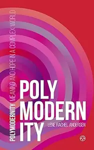 Polymodernity: Meaning and hope in a complex world