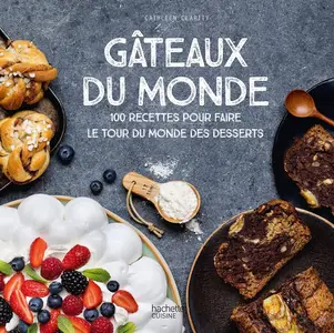 Cathleen Clarity, "Gâteaux du monde: 100 recettes pour faire le tour du monde des desserts"