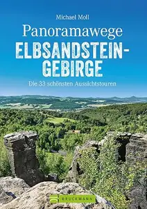 Bruckmann Wanderführer: Panoramawege Elbsandsteingebirge. Die 33 schönsten Aussichtstouren in der Sächsischen Schweiz