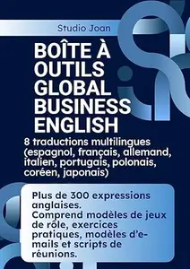 Boîte à Outils Global Business English: Plus de 300 expressions anglaises. Comprend modèles de jeux de rôle, exercices