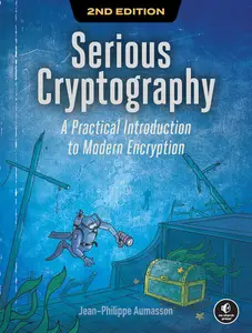 Serious Cryptography, 2nd Edition: A Practical Introduction to Modern Encryption