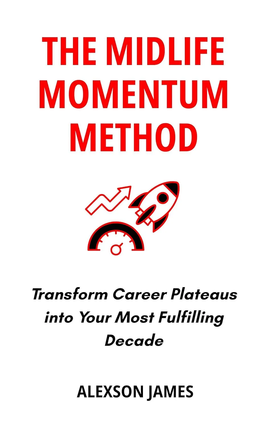 The Midlife Momentum Method: Transform Career Plateaus into Your Most Fulfilling Decade