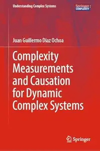 Complexity Measurements and Causation for Dynamic Complex Systems